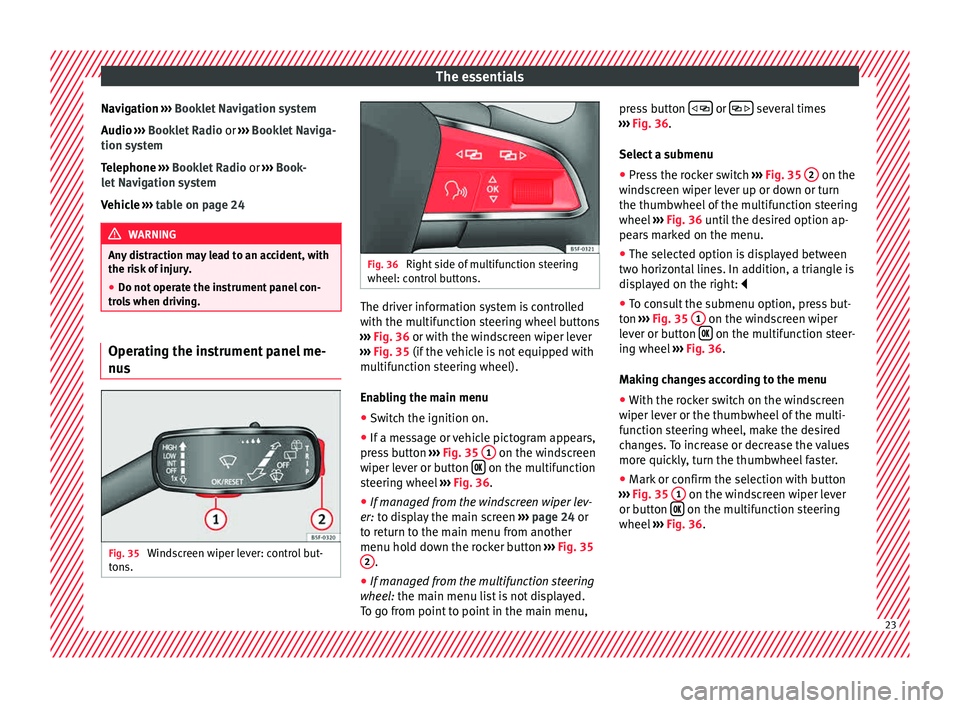 Seat Toledo 2015 Owners manual The essentials
Navigation ›››
Book
l et Navigation system
Audio ››› Booklet Radio or ››› Booklet Naviga-
tion system
Telephone ››› Booklet Radio or ››› Book-
let Na Seat Toledo 2015 Owners manual The essentials
Navigation ›››
Book
l et Navigation system
Audio ››› Booklet Radio or ››› Booklet Naviga-
tion system
Telephone ››› Booklet Radio or ››› Book-
let Na