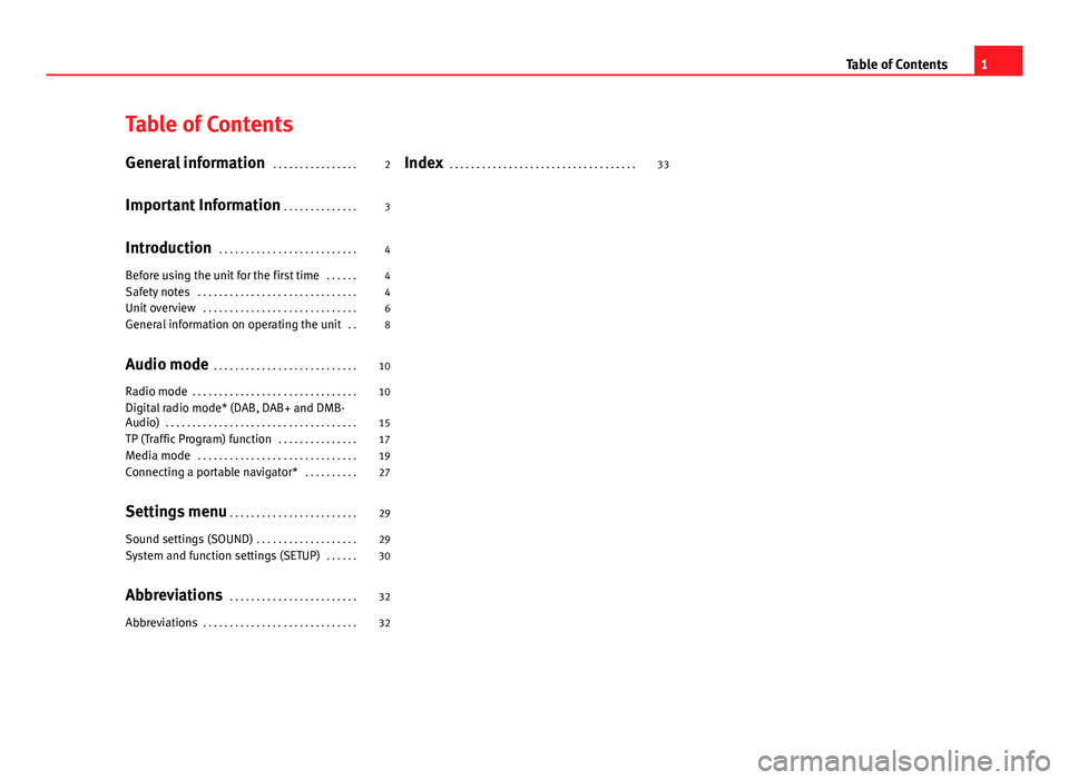 Seat Toledo 2013  SOUND SYSTEM 1.X Table of ContentsGeneral information . . . . . . . . . . . . . . . .2
Important Information . . . . . . . . . . . . . .
3
Introduction . . . . . . . . . . . . . . . . . . . . . . . . . .
4
Before usin