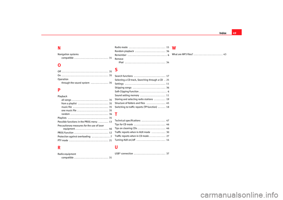 Seat Toledo 2008  RADIO MP3 Index49
NNavigation systems
compatible . . . . . . . . . . . . . . . . . . . . . . . . . . . 31OOff . . . . . . . . . . . . . . . . . . . . . . . . . . . . . . . . . . . . . 35
On . . . . . . . . . . 