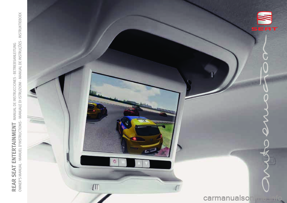 Seat Toledo 2008 REAR SEAT ENTERTAINMENT REAR SEAT ENTERTAINMENT
MANUAL DE INSTRUCCIONES · BETRIEBSANLEITUNG
OWNER’S MANUAL · MANUEL D’INSTRUCTIONS · MANUALE DI ISTRUZIONI · MANUAL DE INSTRUÇÕES · INSTRUKTIEBOEK Seat Toledo 2008 REAR SEAT ENTERTAINMENT REAR SEAT ENTERTAINMENT
MANUAL DE INSTRUCCIONES · BETRIEBSANLEITUNG
OWNER’S MANUAL · MANUEL D’INSTRUCTIONS · MANUALE DI ISTRUZIONI · MANUAL DE INSTRUÇÕES · INSTRUKTIEBOEK