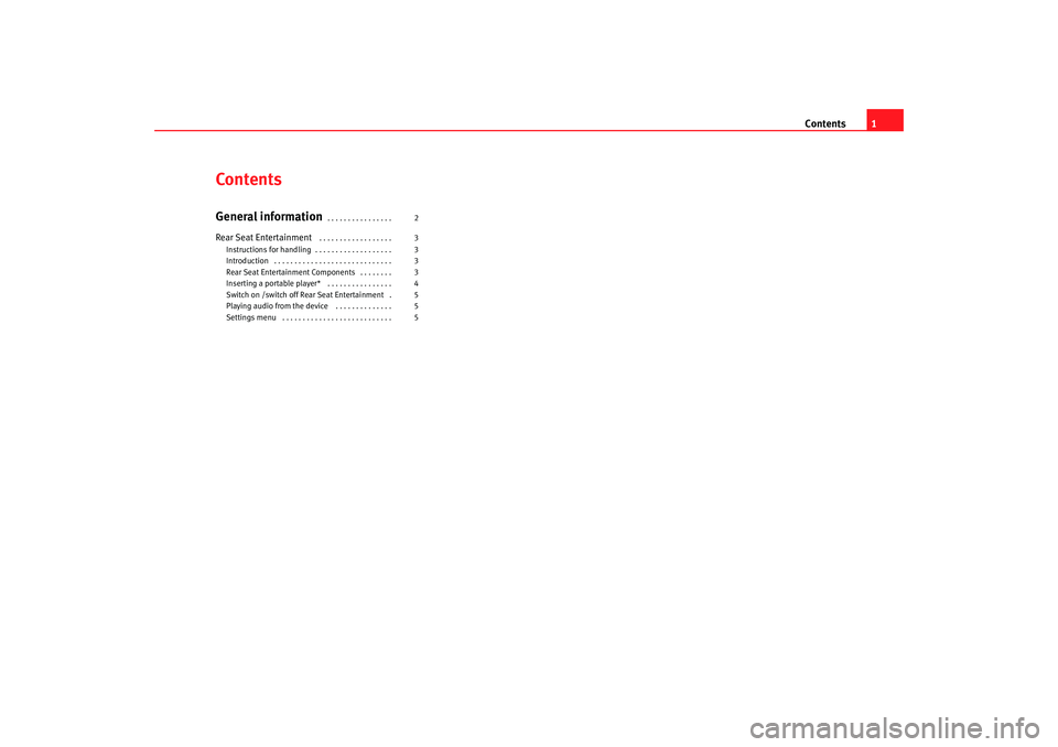 Seat Toledo 2008  REAR SEAT ENTERTAINMENT Contents1
ContentsGeneral information
. . . . . . . . . . . . . . . . 
Rear Seat Entertainment
 . . . . . . . . . . . . . . . . . . 
Instructions for handling . . . . . . . . . . . . . . . . . . . 
In