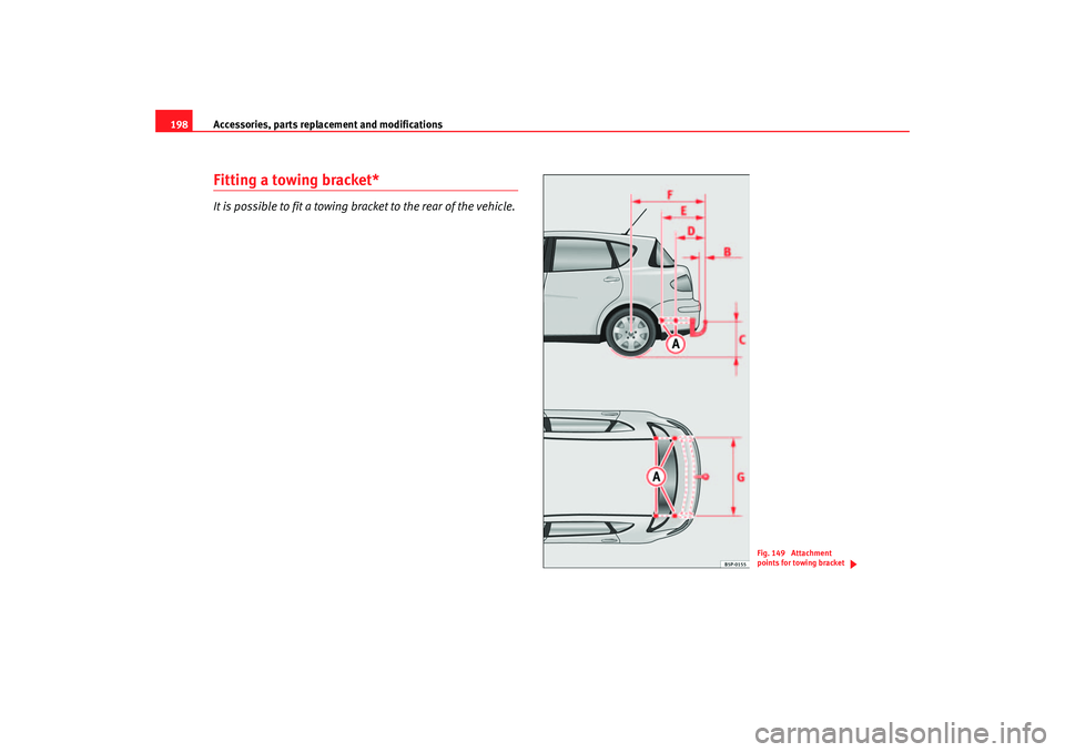 Seat Toledo 2005 Service Manual Accessories, parts replacement and modifications
198Fitting a towing bracket*It is possible to fit a towing bracket to the rear of the vehicle.
Fig. 149 Attachment
points for towing bracket
Toledo a Seat Toledo 2005 Service Manual Accessories, parts replacement and modifications
198Fitting a towing bracket*It is possible to fit a towing bracket to the rear of the vehicle.
Fig. 149 Attachment
points for towing bracket
Toledo a