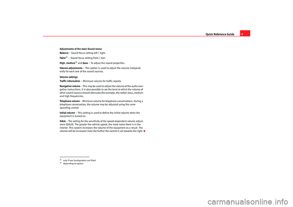 Seat Toledo 2005  RADIO-NAVIGATION 300 MP3 Quick Reference Guide9
Adjustments of the main Sound menu:
Balance – Sound focus setting left / right.
Fader
2) – Sound focus setting front / rear.
High , medium
3) and  base – To adjust the sou