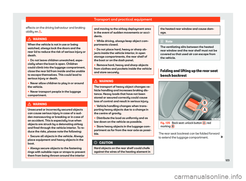 Seat Mii 2018  Owners manual Transport and practical equipment
effects on the driving behaviour and braking
abilit y 
