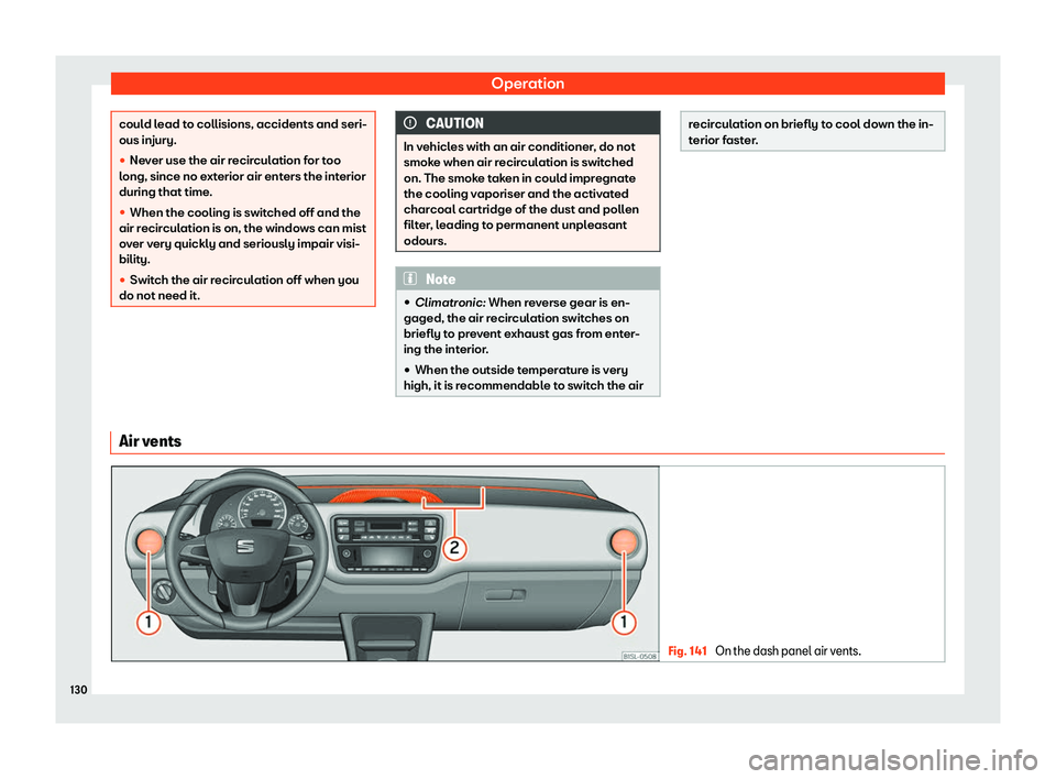 Seat Mii 2018  Owners manual Operation
could lead to collisions, accidents and seri-
ous injury.
