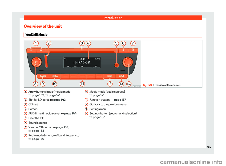 Seat Mii 2018  Owners manual Introduction
Overview of the unit You&Mii Music Fig. 143 
Overview of the controls Arrow buttons (radio/media mode)
