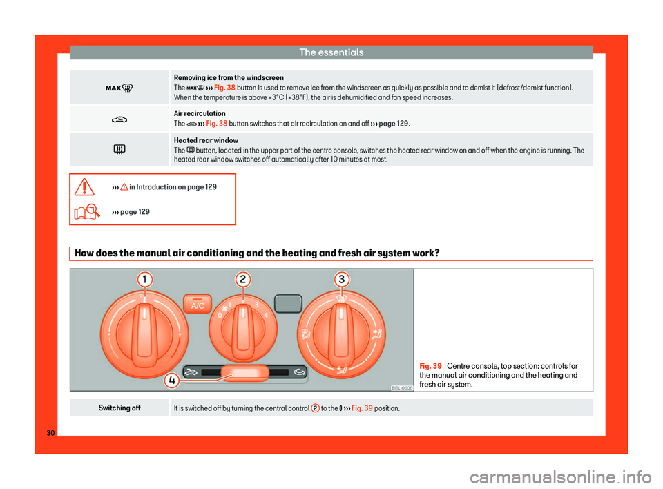 Seat Mii 2018 Owners Guide The essentials
�
Removing ice from the windscreen
The � 
