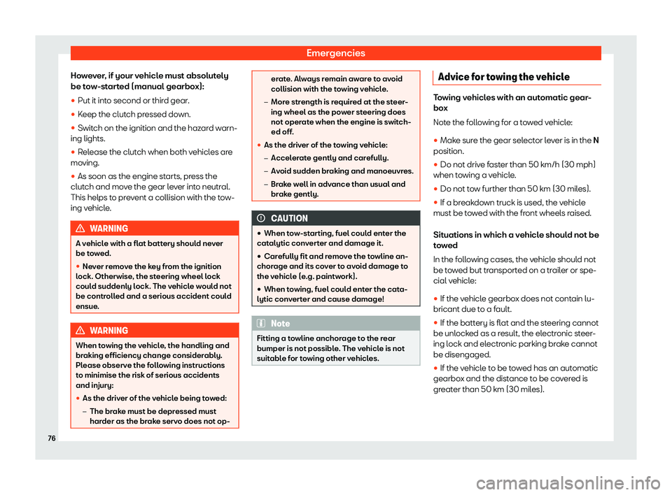 Seat Mii 2018 Manual PDF Emergencies
However, if your vehicle must absolutely
be t o
w-st
arted (manual gearbox):
