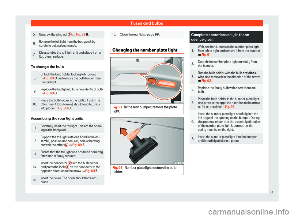 Seat Mii 2018 Manual Online Fuses and bulbs
5. Unscrew the wing nut 
5  
