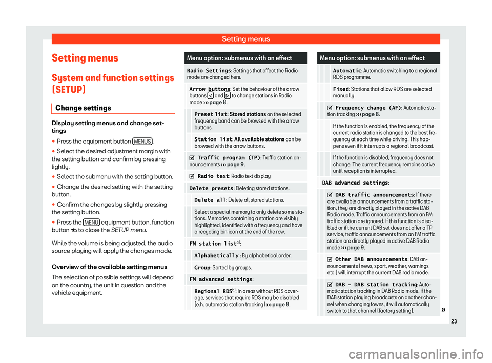 Seat Mii 2018  YOU&MII COLOUR CONNECTION Setting menusSetting menus
System and function settings
(SETUP)
Change settings
Display setting menus and change set-tings
