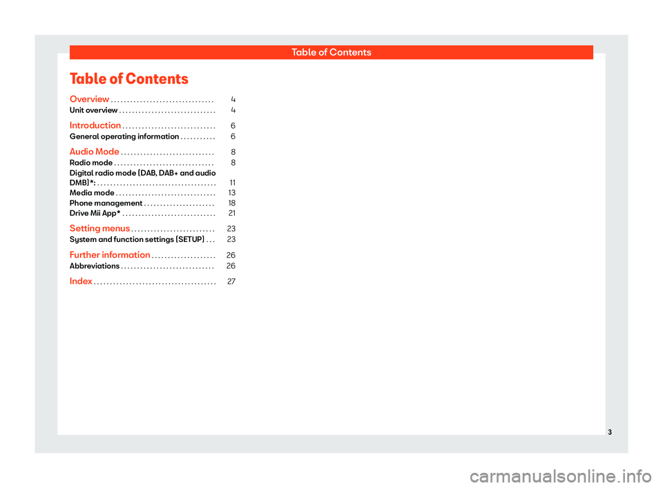 Seat Mii 2018  YOU&MII COLOUR CONNECTION Table of ContentsTable of ContentsOverview  . . . . . . . . . . . . . . . . . . . . . . . . . . . . . . . .4
Unit overview  . . . . . . . . . . . . . . . . . . . . . . . . . . . . . .
4
Introduction  