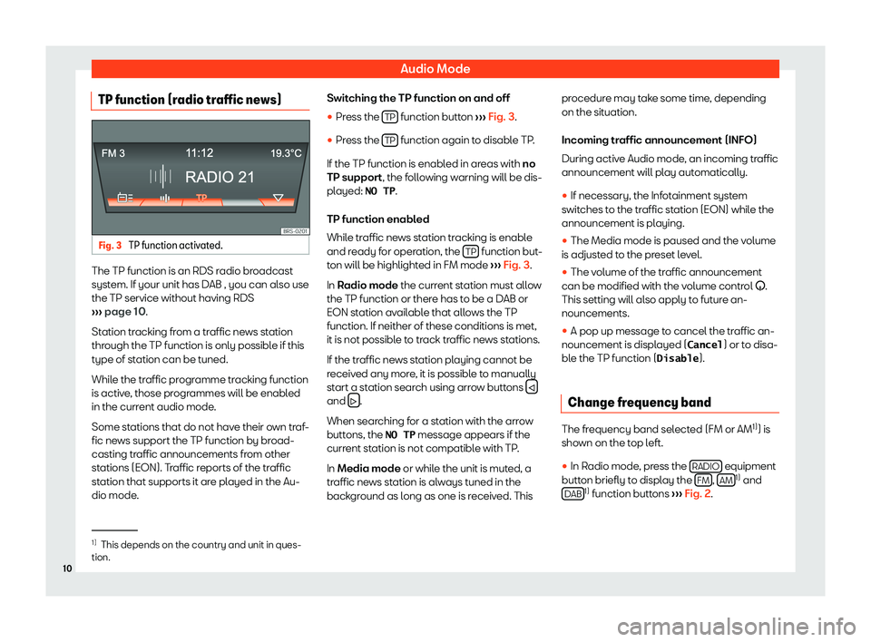 Seat Mii 2018  YOU&MII MUSIC Audio ModeTP function (radio traffic news)Fig. 3 
TP function activated.
The TP function is an RDS radio broadcast
system. If your unit has DAB , you can also use
the TP service without having RDS
