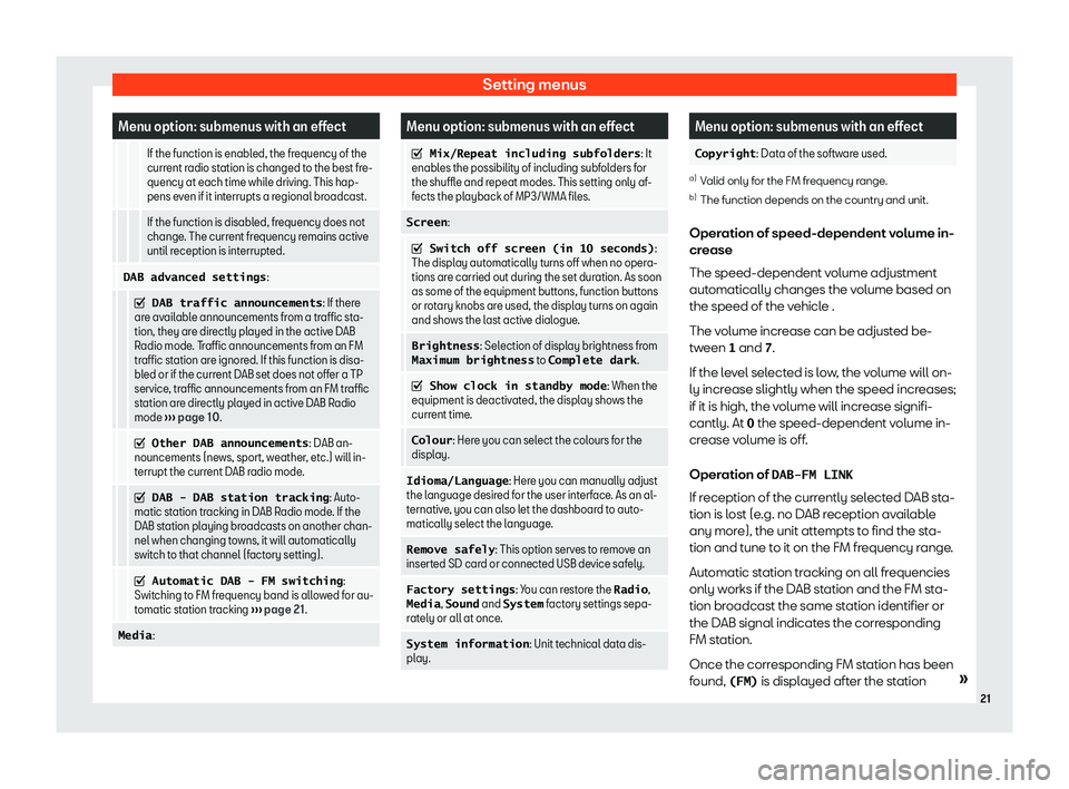 Seat Mii 2018  YOU&MII MUSIC Setting menusMenu option: submenus with an effect   
If the function is enabled, the frequency of thecurrent radio station is changed to the best fre-
quency at each time while driving. This hap-pens 