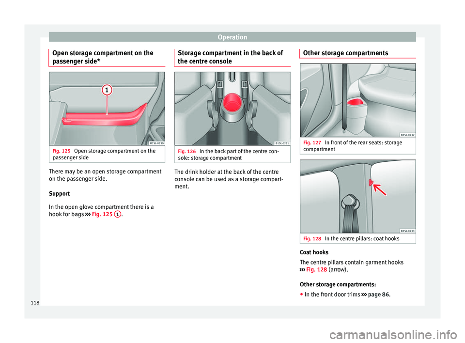 Seat Mii 2017 Owners manual Operation
Open storage compartment on the
p a
s
senger side* Fig. 125
Open storage compartment on the
p a
s
senger side There may be an open storage compartment
on the p
a
s
senger side.
Support
In Seat Mii 2017 Owners manual Operation
Open storage compartment on the
p a
s
senger side* Fig. 125
Open storage compartment on the
p a
s
senger side There may be an open storage compartment
on the p
a
s
senger side.
Support
In