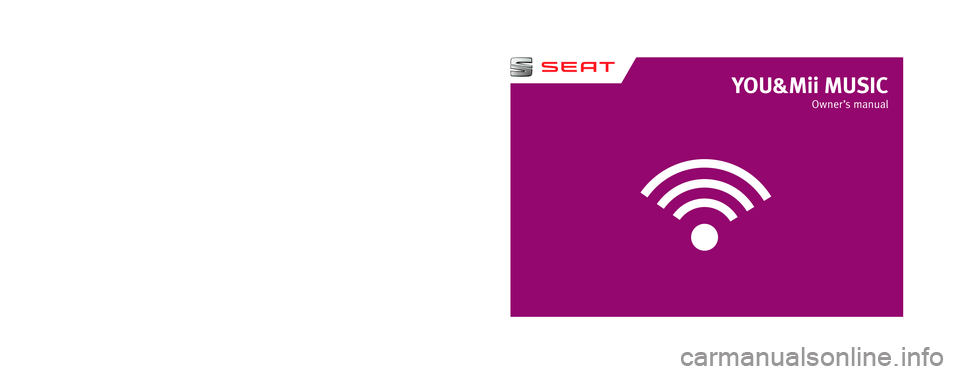 Seat Mii 2017 YOU&MII MUSIC YOU&Mii MUSIC
Owner’s manual
1SL012720CA
Inglés
1SL012720CA (08.16) Seat Mii 2017 YOU&MII MUSIC YOU&Mii MUSIC
Owner’s manual
1SL012720CA
Inglés
1SL012720CA (08.16)