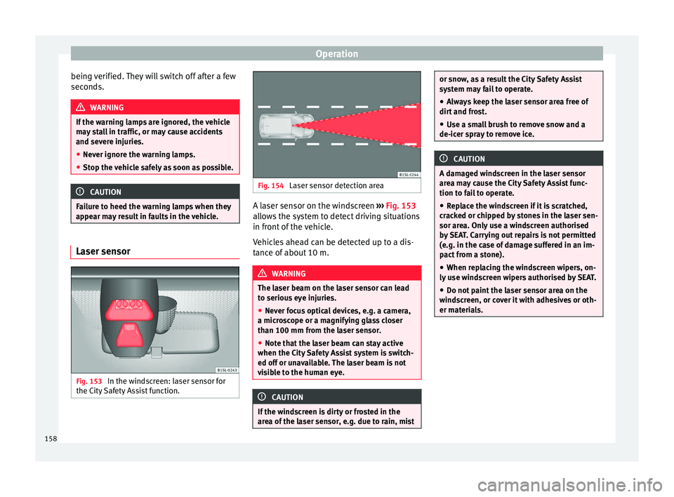 Seat Mii 2016 Owners manual Operation
being verified. They will switch off after a few
sec ond
s. WARNING
If the warning lamps are ignored, the vehicle
ma y
stall in traffic, or may cause accidents
and severe injuries.
● Neve Seat Mii 2016 Owners manual Operation
being verified. They will switch off after a few
sec ond
s. WARNING
If the warning lamps are ignored, the vehicle
ma y
stall in traffic, or may cause accidents
and severe injuries.
● Neve