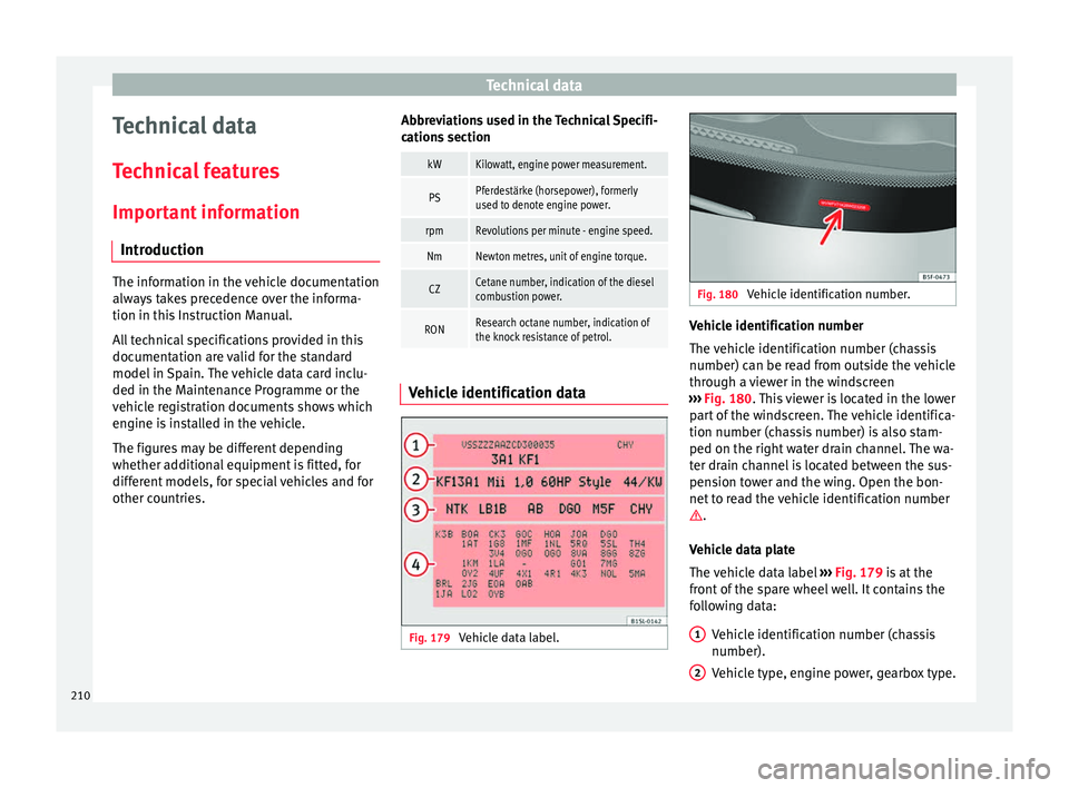 Seat Mii 2016 Owners manual Technical data
Technical data
T ec
hnic
al features
Important information Introduction The information in the vehicle documentation
alwa
y
s takes precedence over the informa-
tion in this Instructio Seat Mii 2016 Owners manual Technical data
Technical data
T ec
hnic
al features
Important information Introduction The information in the vehicle documentation
alwa
y
s takes precedence over the informa-
tion in this Instructio