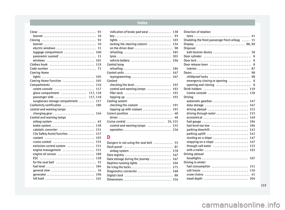 Seat Mii 2016 Owners Guide Index
Close  . . . . . . . . . . . . . . . . . . . . . . . . . . . . . . . . . . . . 92 bonnet  . . . . . . . . . . . . . . . . . . . . . . . . . . . . . . . . .
10
C lo
sing  . . . . . . . . . . . . 