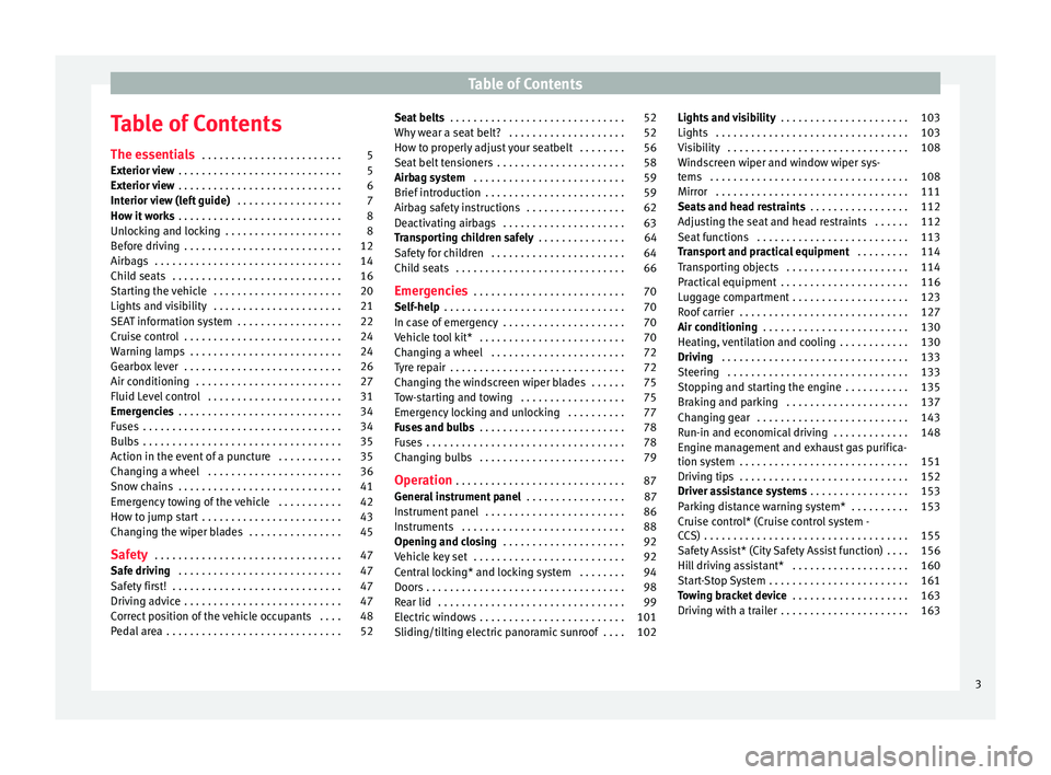 Seat Mii 2016 Owners manual Table of Contents
Table of Contents
The e s
senti
als . . . . . . . . . . . . . . . . . . . . . . . . 5
Exterior view . . . . . . . . . . . . . . . . . . . . . . . . . . . . 5
Exterior view . . . . Seat Mii 2016 Owners manual Table of Contents
Table of Contents
The e s
senti
als . . . . . . . . . . . . . . . . . . . . . . . . 5
Exterior view . . . . . . . . . . . . . . . . . . . . . . . . . . . . 5
Exterior view . . . .