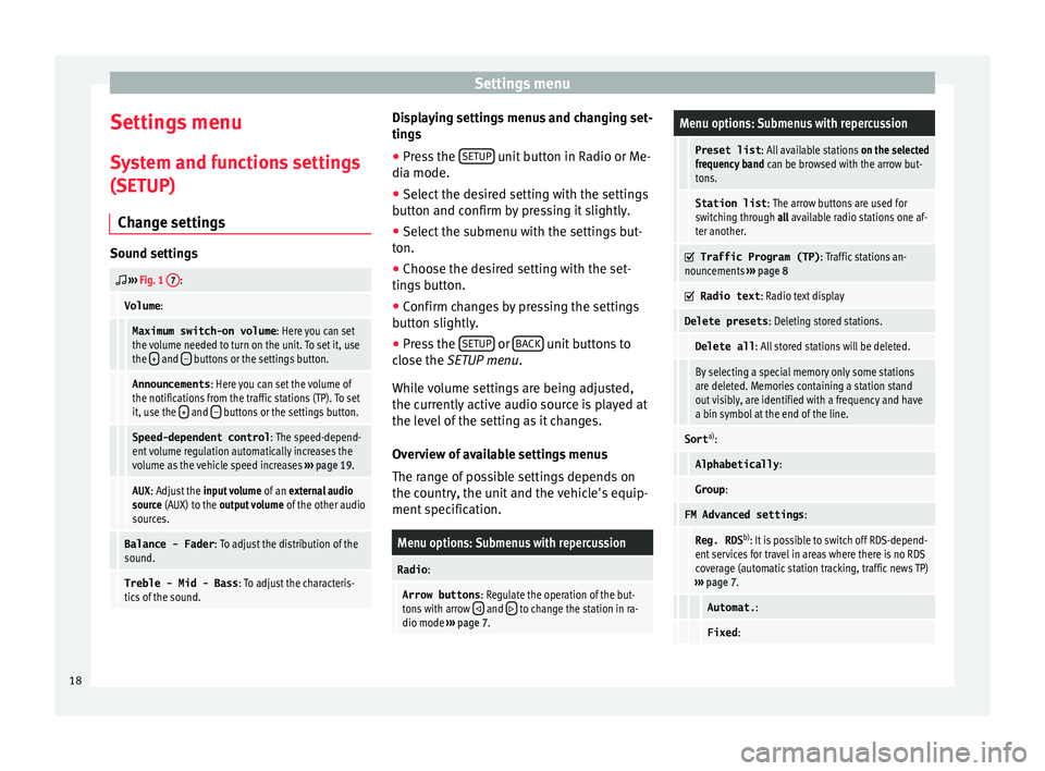 Seat Mii 2016  YOU&MII MUSIC Settings menu
Settings menu S y
s
tem and functions settings
(SETUP)
Change settings Sound settings

 
›››  Fig. 1  7:
 Volume
:
  Maximum switch-on volume : Here you can set
the volume neede