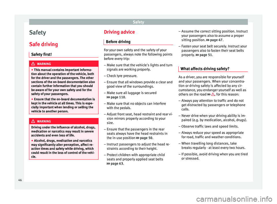 Seat Mii 2015 Service Manual Safety
Safety
Saf e driv
in
g
Safety first! WARNING
● This m
anual contains important informa-
tion about the operation of the vehicle, both
for the driver and the passengers. The other
sections o Seat Mii 2015 Service Manual Safety
Safety
Saf e driv
in
g
Safety first! WARNING
● This m
anual contains important informa-
tion about the operation of the vehicle, both
for the driver and the passengers. The other
sections o