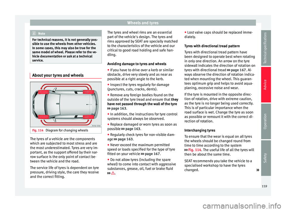 Seat Mii 2014 Manual PDF Wheels and tyres
Note
For technical reasons, it is not generally pos-
sible to use the wheels from other vehicles.
In some cases, this may also be true for the
same model of wheel. Please refer to the Seat Mii 2014 Manual PDF Wheels and tyres
Note
For technical reasons, it is not generally pos-
sible to use the wheels from other vehicles.
In some cases, this may also be true for the
same model of wheel. Please refer to the