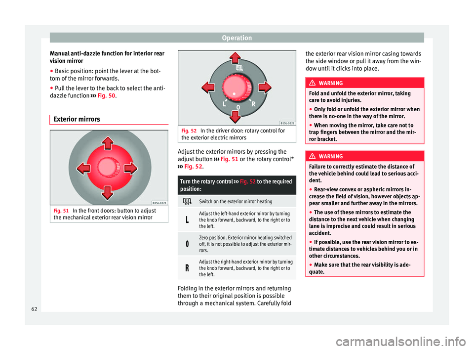 Seat Mii 2014 Repair Manual Operation
Manual anti-dazzle function for interior rear
vision mirror
● Basic position: point the lever at the bot-
tom of the mirror forwards.
● Pull the lever to the back to select the anti-
daz Seat Mii 2014 Repair Manual Operation
Manual anti-dazzle function for interior rear
vision mirror
● Basic position: point the lever at the bot-
tom of the mirror forwards.
● Pull the lever to the back to select the anti-
daz
