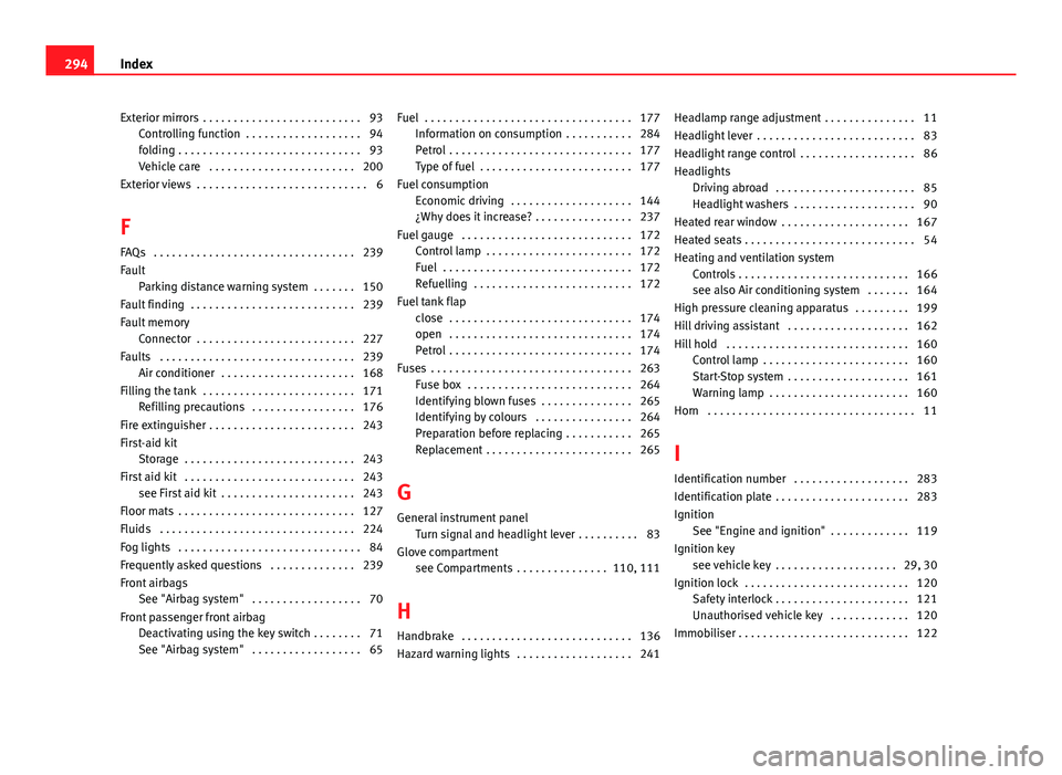 Seat Mii 2013  Owners manual Exterior mirrors  . . . . . . . . . . . . . . . . . . . . . . . . . . 93Controlling function  . . . . . . . . . . . . . . . . . . . 94
folding . . . . . . . . . . . . . . . . . . . . . . . . . . . . .