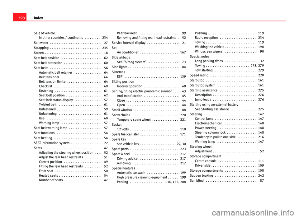 Seat Mii 2013  Owners manual Sale of vehicleIn other countries / continents  . . . . . . . . . 234
Salt water  . . . . . . . . . . . . . . . . . . . . . . . . . . . . . . 27
Scrapping  . . . . . . . . . . . . . . . . . . . . . . 