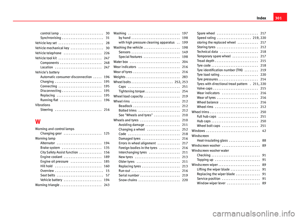 Seat Mii 2013  Owners manual control lamp  . . . . . . . . . . . . . . . . . . . . . . . . . 30
Synchronising  . . . . . . . . . . . . . . . . . . . . . . . . 31
Vehicle key set  . . . . . . . . . . . . . . . . . . . . . . . . . 