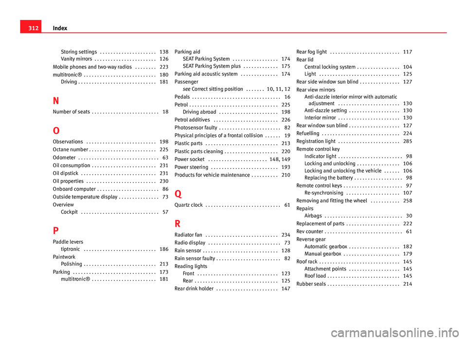 Seat Exeo 2013  Owners manual Storing settings  . . . . . . . . . . . . . . . . . . . . . 138
Vanity mirrors  . . . . . . . . . . . . . . . . . . . . . . . 126
Mobile phones and two-way radios  . . . . . . . . 223
multitronic®  .