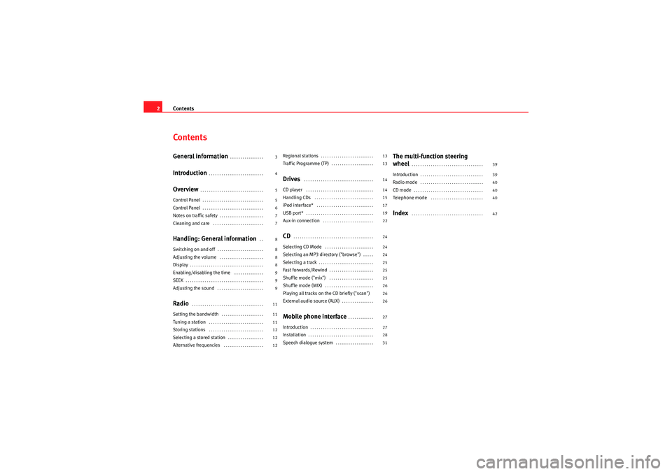 Seat Exeo 2013  ADAGIO Contents
2ContentsGeneral information
. . . . . . . . . . . . . . . . 
Introduction
. . . . . . . . . . . . . . . . . . . . . . . . . . 
Overview
. . . . . . . . . . . . . . . . . . . . . . . . . . . 