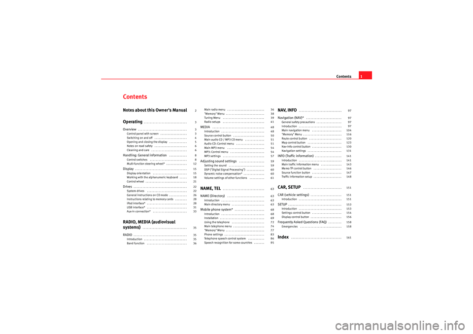 Seat Exeo 2013  MEDIA SYSTEM E Contents1
ContentsNotes about this Owners Manual
Operating
. . . . . . . . . . . . . . . . . . . . . . . . . . . . . 
Overview
. . . . . . . . . . . . . . . . . . . . . . . . . . . . . . . . . 
Contr