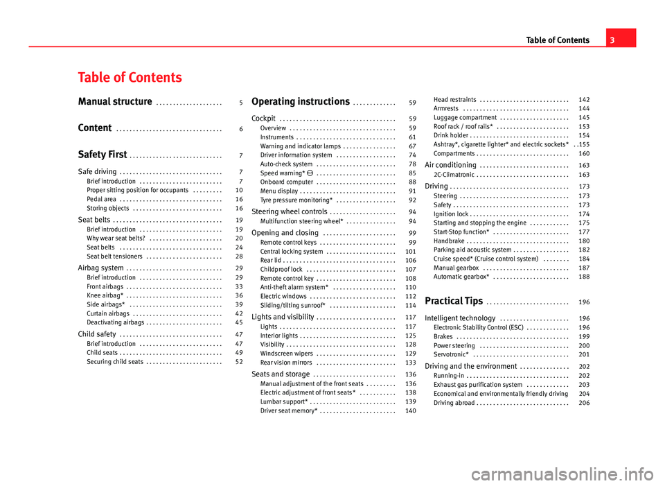 Seat Exeo ST 2013 Owners manual Table of Contents
Manual structure . . . . . . . . . . . . . . . . . . . . 5
Content . . . . . . . . . . . . . . . . . . . . . . . . . . . . . . . . 6
Safety First . . . . . . . . . . . . . . . . . Seat Exeo ST 2013 Owners manual Table of Contents
Manual structure . . . . . . . . . . . . . . . . . . . . 5
Content . . . . . . . . . . . . . . . . . . . . . . . . . . . . . . . . 6
Safety First . . . . . . . . . . . . . . . . .