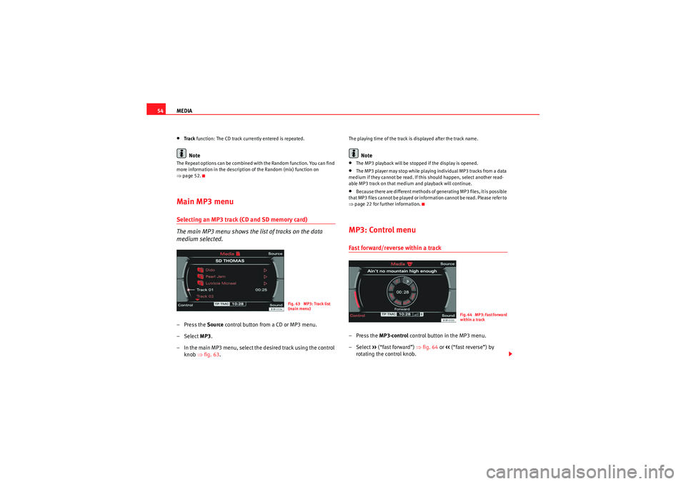 Seat Exeo ST 2013 MEDIA SYSTEM E MEDIA
54•Track function: The CD track currently entered is repeated.Note
The Repeat options can be combined with the Random function. You can find
more information in the description of the Random Seat Exeo ST 2013 MEDIA SYSTEM E MEDIA
54•Track function: The CD track currently entered is repeated.Note
The Repeat options can be combined with the Random function. You can find
more information in the description of the Random