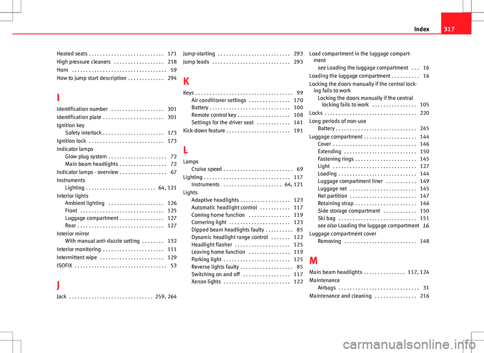 Seat Exeo ST 2012 Owners manual Heated seats . . . . . . . . . . . . . . . . . . . . . . . . . . . 171
High pressure cleaners . . . . . . . . . . . . . . . . . . 218
Horn . . . . . . . . . . . . . . . . . . . . . . . . . . . . . . Seat Exeo ST 2012 Owners manual Heated seats . . . . . . . . . . . . . . . . . . . . . . . . . . . 171
High pressure cleaners . . . . . . . . . . . . . . . . . . 218
Horn . . . . . . . . . . . . . . . . . . . . . . . . . . . . . .