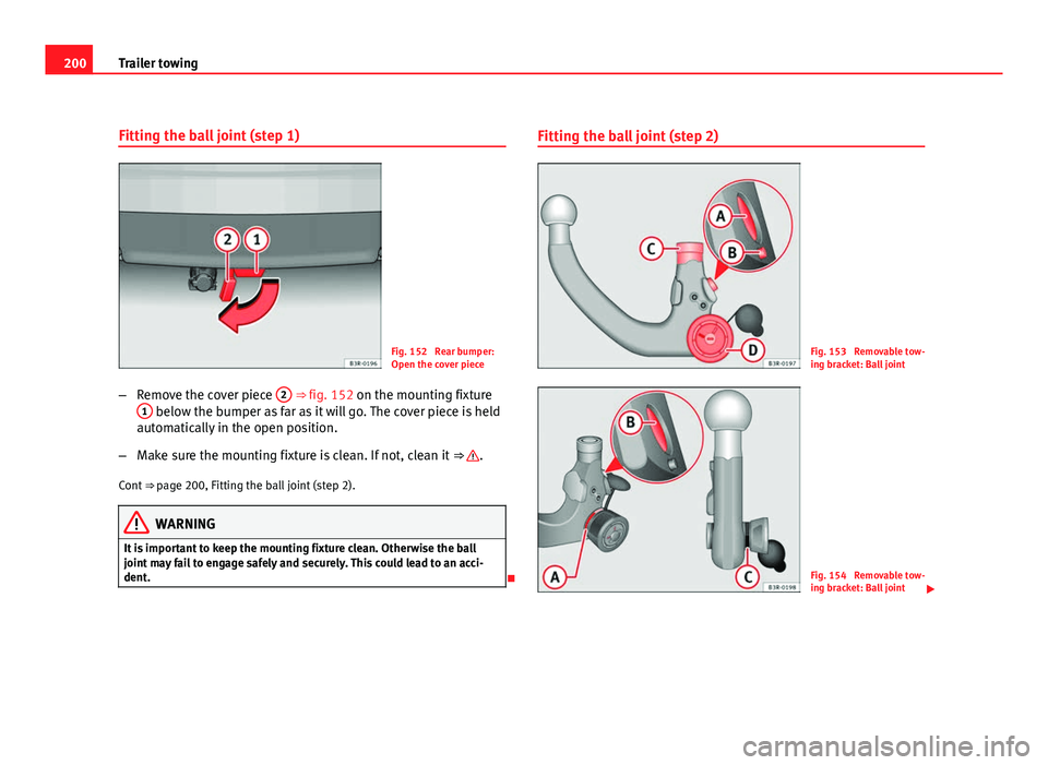 Seat Exeo 2011 User Guide 200Trailer towing
Fitting the ball joint (step 1)
Fig. 152  Rear bumper:
Open the cover piece
– Remove the cover piece  2
 ⇒ fig. 152 on the mounting fixture
1 below the bumper as far as it will