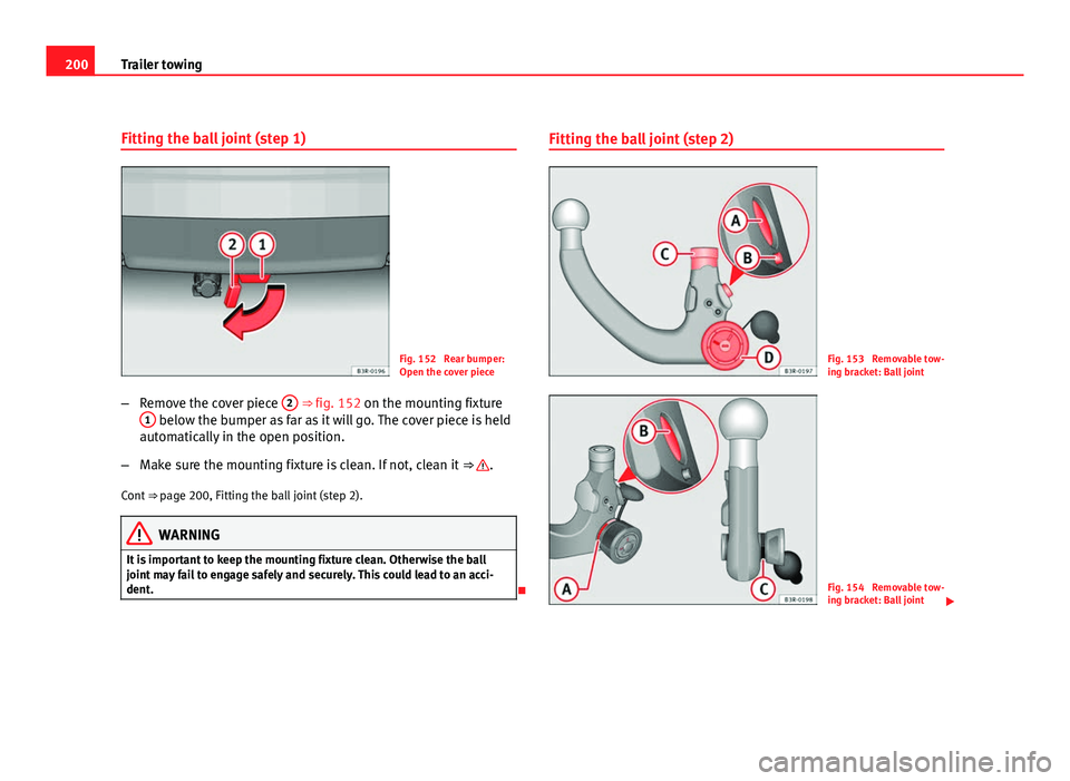 Seat Exeo 2011  Owners manual 200Trailer towing
Fitting the ball joint (step 1)
Fig. 152  Rear bumper:
Open the cover piece
– Remove the cover piece  2
 ⇒ fig. 152 on the mounting fixture
1 below the bumper as far as it will