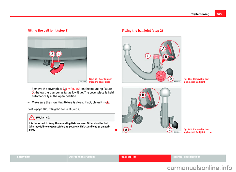 Seat Exeo ST 2011 Owners manual 205
Trailer towing
Fitting the ball joint (step 1)
Fig. 163 Rear bumper:
Open the cover piece
– Remove the cover piece 2
⇒ fig. 163 on the mounting fixture
1 below the bumper as far as it wil Seat Exeo ST 2011 Owners manual 205
Trailer towing
Fitting the ball joint (step 1)
Fig. 163 Rear bumper:
Open the cover piece
– Remove the cover piece 2
⇒ fig. 163 on the mounting fixture
1 below the bumper as far as it wil