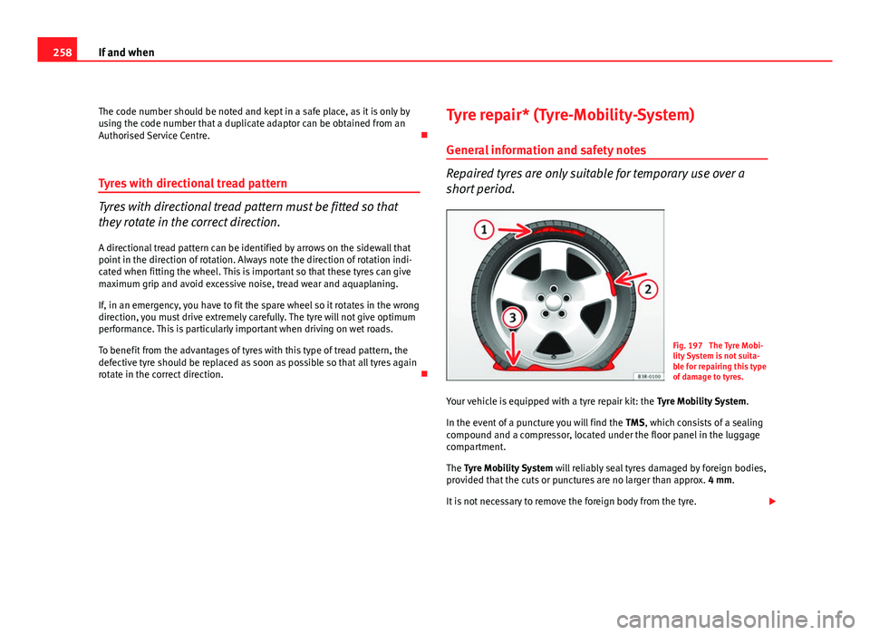 Seat Exeo ST 2011 Owners manual 258If and when
The code number should be noted and kept in a safe place, as it is only by
using the code number that a duplicate adaptor can be obtained from an
Authorised Service Centre.
Tyres wi Seat Exeo ST 2011 Owners manual 258If and when
The code number should be noted and kept in a safe place, as it is only by
using the code number that a duplicate adaptor can be obtained from an
Authorised Service Centre.
Tyres wi