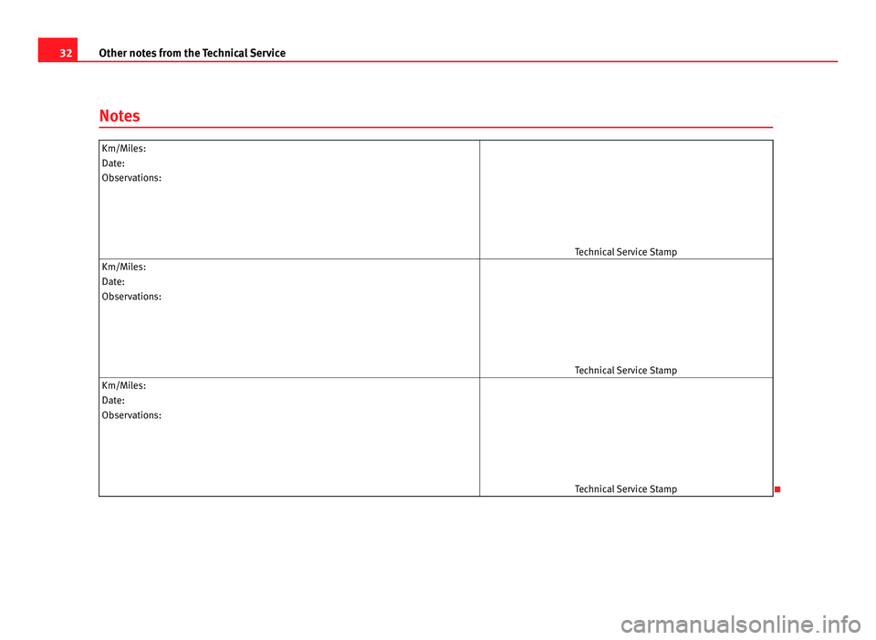 Seat Exeo ST 2011  Maintenance programme 32
Other notes from the Technical Service
Notes Km/Miles:
 
Date:  
Observations:  
   
   
   
   
  Technical Service Stamp
Km/Miles:  
Date:  
Observations:  
   
   
   
   
  Technical Service St