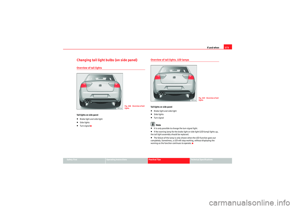 Seat Exeo 2010 Manual Online If and when273
Safety First
Operating Instructions
Practical Tips
Technical Specifications
Changing tail light bulbs (on side panel)Overview of tail lightsTail lights on side panel•Brake light and s