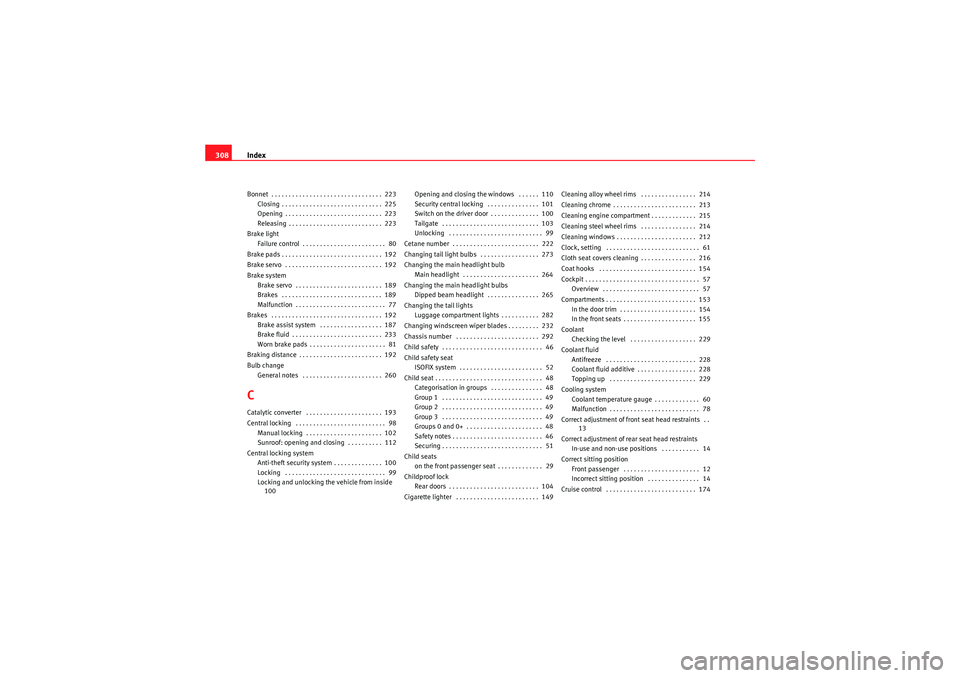 Seat Exeo 2010 Service Manual Index
308Bonnet . . . . . . . . . . . . . . . . . . . . . . . . . . . . . . . . 223
Closing . . . . . . . . . . . . . . . . . . . . . . . . . . . . . 225
Opening . . . . . . . . . . . . . . . . . . Seat Exeo 2010 Service Manual Index
308Bonnet . . . . . . . . . . . . . . . . . . . . . . . . . . . . . . . . 223
Closing . . . . . . . . . . . . . . . . . . . . . . . . . . . . . 225
Opening . . . . . . . . . . . . . . . . . .