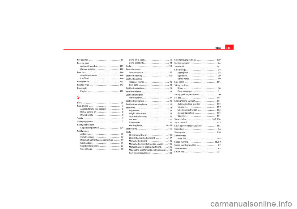 Seat Exeo 2010 Service Manual Index313
Rev counter . . . . . . . . . . . . . . . . . . . . . . . . . . . . . 61
Reverse gear
Automatic gearbox . . . . . . . . . . . . . . . . . . . 179
Manual gearbox . . . . . . . . . . . . . . Seat Exeo 2010 Service Manual Index313
Rev counter . . . . . . . . . . . . . . . . . . . . . . . . . . . . . 61
Reverse gear
Automatic gearbox . . . . . . . . . . . . . . . . . . . 179
Manual gearbox . . . . . . . . . . . . . .