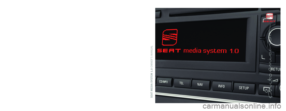 Seat Exeo 2010  MEDIA SYSTEM 1.0 SEAT MEDIA SYSTEM 1.0OWNER’S MANUALInglés  3R0012006AA (07.09)  (GT9)
3R0012006AA
Portada Media System 1.0.qxd:Maquetación 1  6/8/09  12:17  Página 3 