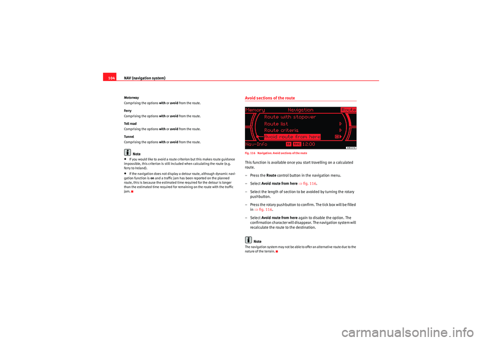 Seat Exeo 2010 MEDIA SYSTEM 1.0 NAV (navigation system)
104Motorway
Comprising the options with or avoid from the route.
Ferry
Comprising the options with or avoid from the route.
To l l r o a d
Comprising the options with or Seat Exeo 2010 MEDIA SYSTEM 1.0 NAV (navigation system)
104Motorway
Comprising the options with or avoid from the route.
Ferry
Comprising the options with or avoid from the route.
To l l r o a d
Comprising the options with or