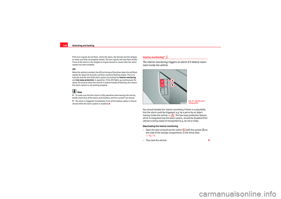 Seat Exeo ST 2010 Owners manual Unlocking and locking
108If the turn signals do not flash, check the doors, the bonnet and the tailgate
to make sure they are properly closed. The turn signals will also flash briefly
if one of the Seat Exeo ST 2010 Owners manual Unlocking and locking
108If the turn signals do not flash, check the doors, the bonnet and the tailgate
to make sure they are properly closed. The turn signals will also flash briefly
if one of the