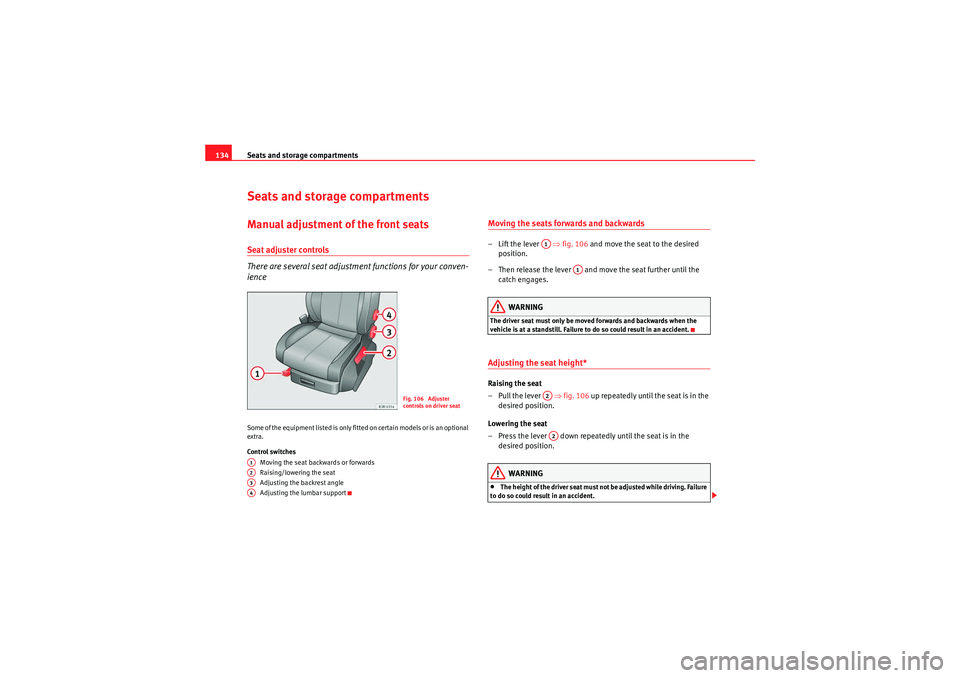 Seat Exeo ST 2010 Owners manual Seats and storage compartments
134Seats and storage compartmentsManual adjustment of the front seatsSeat adjuster controls
There are several seat adjustment functions for your conven-
ienceS o m e o Seat Exeo ST 2010 Owners manual Seats and storage compartments
134Seats and storage compartmentsManual adjustment of the front seatsSeat adjuster controls
There are several seat adjustment functions for your conven-
ienceS o m e o