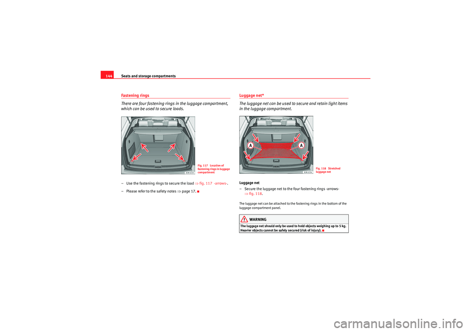 Seat Exeo ST 2010 Owners manual Seats and storage compartments
144Fastening rings
There are four fastening rings in the luggage compartment,
which can be used to secure loads.– Use the fastening ring s to secure the load ⇒fig. Seat Exeo ST 2010 Owners manual Seats and storage compartments
144Fastening rings
There are four fastening rings in the luggage compartment,
which can be used to secure loads.– Use the fastening ring s to secure the load ⇒fig.