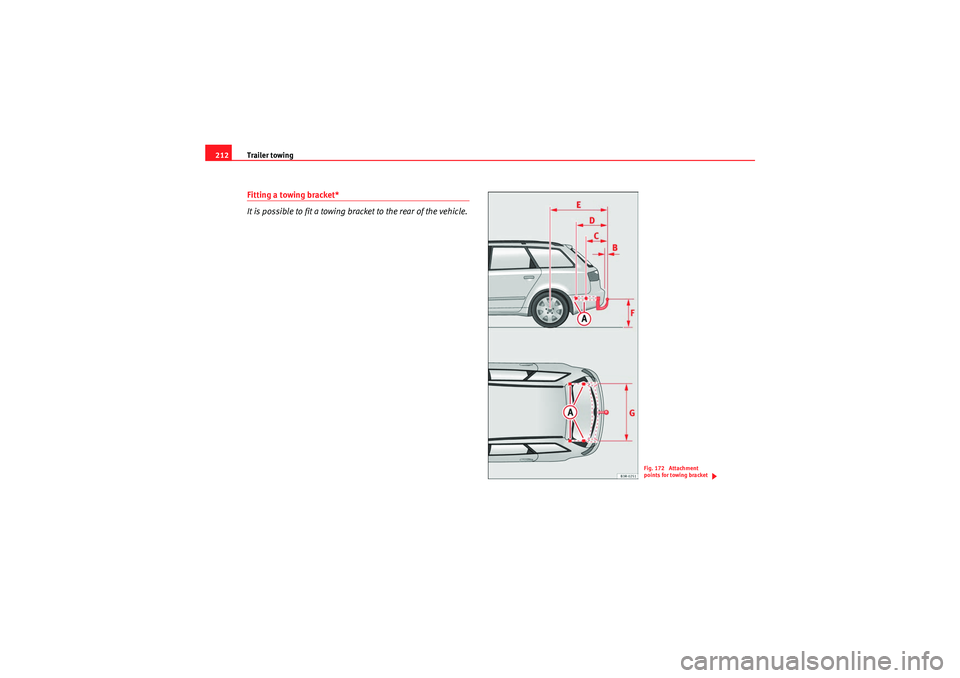 Seat Exeo ST 2010 Owners manual Trailer towing
212Fitting a towing bracket*
It is possible to fit a towing bracket to the rear of the vehicle.
Fig. 172 Attachment
points for towing bracket
ExeoST_EN.book Seite 212 Freitag, 3. Se Seat Exeo ST 2010 Owners manual Trailer towing
212Fitting a towing bracket*
It is possible to fit a towing bracket to the rear of the vehicle.
Fig. 172 Attachment
points for towing bracket
ExeoST_EN.book Seite 212 Freitag, 3. Se